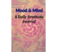 Mood & Mind A Daily Gratitude Journal: Just 3 Minutes a Day of Daily Gratitude, Positive Thinking, Self Care & Mindfulness - Designed for Women & Men