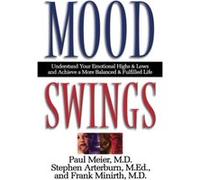 Mood Swings by Paul MeierStephen ArterburnFrank Minirth Frank B. Minirth, Paul Meier, Stephen Arterburn (Auteur)