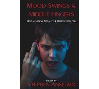 Mood Swings & Middle Fingers: Mental Illness, Sexuality, and Rebirth from Pain