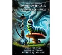 Mood Swings & Weather Things: Poems for Every Emotional Forecast