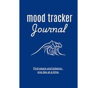 Mood Tracker Journal: Daily Log with Gratitude and Reflection Prompts for Mental Health and Emotional Wellness