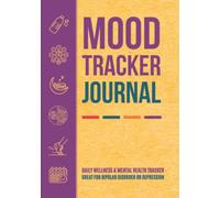 Mood Tracker Journal: Daily Wellness And Mental Health Tracker With Prompts Great For Borderline Personality Disorder Or Depression | Self Care Notebook For Women & Teens (Daily Mood Tracker Journal)