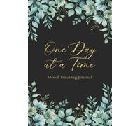 Mood Tracker Journal for Daily Emotional Wellness: One Day at a Time: Tracking Diary and Mental Health Prompt for Women and Teens - Help Children & ... & Anxiety Through Writing Their Feelings