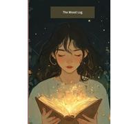 Mood Tracker Journal for Women and Teens: A Guided Daily and Weekly Mental Health Diary: Prompts to Track Emotions, Manage Anxiety, Relieve Stress, and Build Mindfulness and Gratitude Every Day