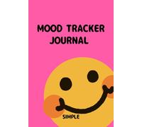 Mood Tracker Journal simple: Daily Mental Health & Wellness Diary: Track Your Moods, Intentions, and Well-Being