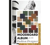 MOODBOARD ALBUM for the Fashion Designer: Create a clear design direction
