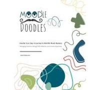 Mood'le Doodles: Doodle Your Day: A Journey To Mindful Mood Mastery Managing Emotions Through Self-Reflection And Creative Expression