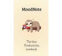 Moodnote - The Lazy Productivity Notebook: A Low-Energy Journal for Highly Creative Minds: A no-pressure productivity logbook for dreamers, doers, and procrastinators with taste