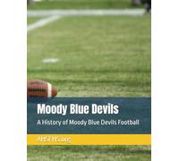 Moody Blue Devils: A History of Moody Blue Devils Football