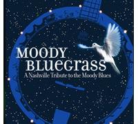 Moody Bluegrass Various Artists - Moody Bluegrass Vol. 1 A Nashville Tribute to the Moody Blues