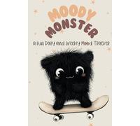 Moody Monsters: Feelings Journal for Kids and Preteens - 4 Month Daily and Weekly Ratings: A Simple and fun Approach.: Daily and Weekly Mood Rating Notebook