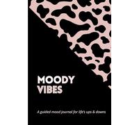 Moody Vibes: A Guided Mood Journal for Life’s Ups & Downs