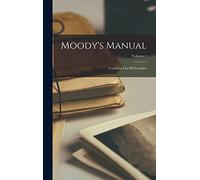 Moody's Manual: Complete List Of Securities; Volume 1
