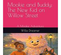 Mookie and Buddy: The New Kid on Willow Street: A Mookie Adventure