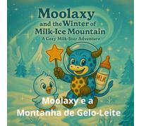 Moolaxy e a Montanha de Gelo-Leite: Uma aventura mágica e quentinha na neve