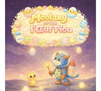 Moolaxy et l’Œuf Piou: Une douce aventure scintillante avec un petit poussin