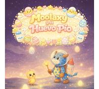 Moolaxy y el Huevo Pío: Una brillante aventura en el cielo con un pequeño pollito