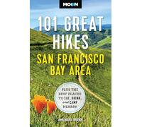 Moon 101 Great Hikes San Francisco Bay Area (7th Edition, Revised): Plus the Best Places to Eat, Drink, and Camp Nearby