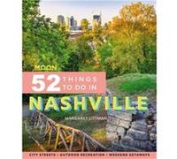 Moon 52 Things to Do in Nashville First Edition by Margaret Littman Margaret Littman (Auteur)