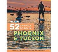 Moon 52 Things to Do in Phoenix Tucson by Jessica Dunham Jessica Dunham (Auteur)