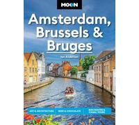 Moon Amsterdam, Brussels & Bruges: Experience Three Unique Cities in One Unforgettable Trip