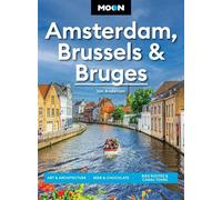 Moon Amsterdam, Brussels & Bruges Experience Three Unique Cities in One Unforgettable Trip - Ian Anderson - Moon Travel - ebook (ePub) - Livre