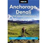 Moon Anchorage Denali the Kenai Peninsula Fourth Edition by Don Pitcher Don Pitcher (Auteur)