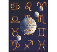 Moon And Astrology Planner 2026: 116 Page Daily Organizer, Goal Tracker, Calendar and Diary.