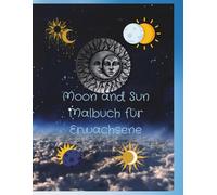 Moon and Sun Malbuch für Erwachsene: Sonne und Mond Mandala Malbuch für Erwachsene