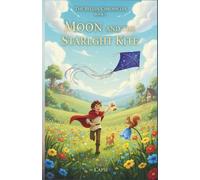 Moon and the Starlight Kite: The Bellus Chronicles: Book 1