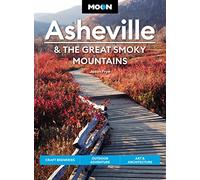 Moon Asheville & the Great Smoky Mountains (Third Edition): Craft Breweries, Outdoor Adventure, Art & Architecture