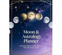 Moon & Astrology Planner: Track Moon Phases, Zodiac Signs, and Plan with Cosmic Clarity