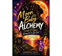 Moon Baby Alchemy: Crack'D Open Going in to get out: The Journal and Audio