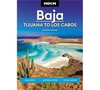 Moon Baja: Tijuana to Los Cabos: Road Trips, Surfing & Diving, Local Flavors
