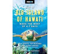 Moon Best of Big Island of Hawaii (First Edition): Make the Most of 4-7 Days