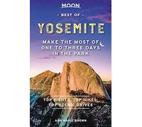 Moon Best of Yosemite: Make the Most of One to Three Days in the Park