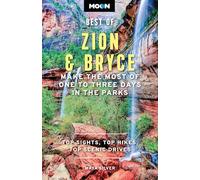 Moon Best of Zion & Bryce: Make the Most of One to Three Days in the Parks