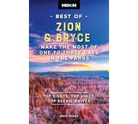 Moon Best of Zion & Bryce (Second Edition): Make the Most of One to Three Days in the Parks