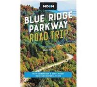 Moon Blue Ridge Parkway Road Trip (Fourth Edition): Including Shenandoah & Great Smoky Mountains National Parks