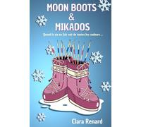 MOON BOOTS & MIKADOS: Quand la vie en fait voir de toutes les couleurs...