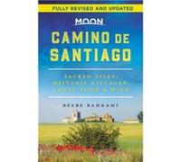 Moon Camino de Santiago (Second Edition): Sacred Sites, Historic Villages, Local Food & Wine