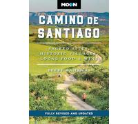 Moon Camino de Santiago (Third Edition): Sacred Sites, Historic Villages, Local Food & Wine