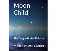Moon Child: The Dragon God of Geisha's
