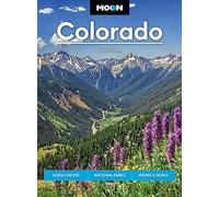 Moon Colorado (Eleventh Edition): Scenic Drives, National Parks, Best Hikes