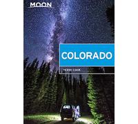 Moon Colorado: Scenic Drives, National Parks, Best Hikes
