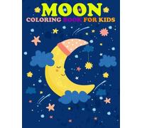Moon coloring book for kids: Beautiful & Unique Moon Coloring Book for kids - Perfect for Moon Lovers