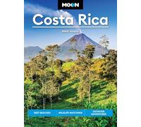 Moon Costa Rica (Fourth Edition): Best Beaches, Wildlife-Watching, Outdoor Adventures