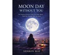 Moon Day Without You: We Promised Forever Under the Same Moon… Until One Monday Took You Away