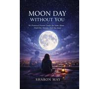 Moon Day Without You: We Promised Forever Under the Same Moon… Until One Monday Took You Away
