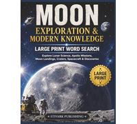 Moon Exploration & Modern Knowledge Large Print Word Search: Explore Lunar Science, Apollo Missions, Moon Landings, Craters, Spacecraft & Discoveries in Large Print